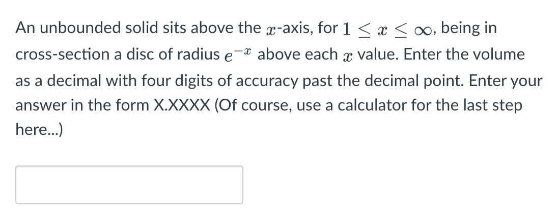An unbounded solid sits above the x-axis, for 1 x , being