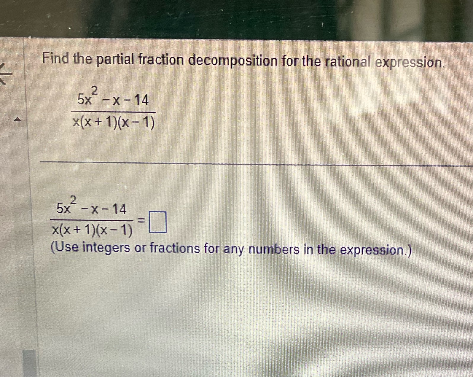 Find the partial fraction decomposition for the rational expression. 2 5x -