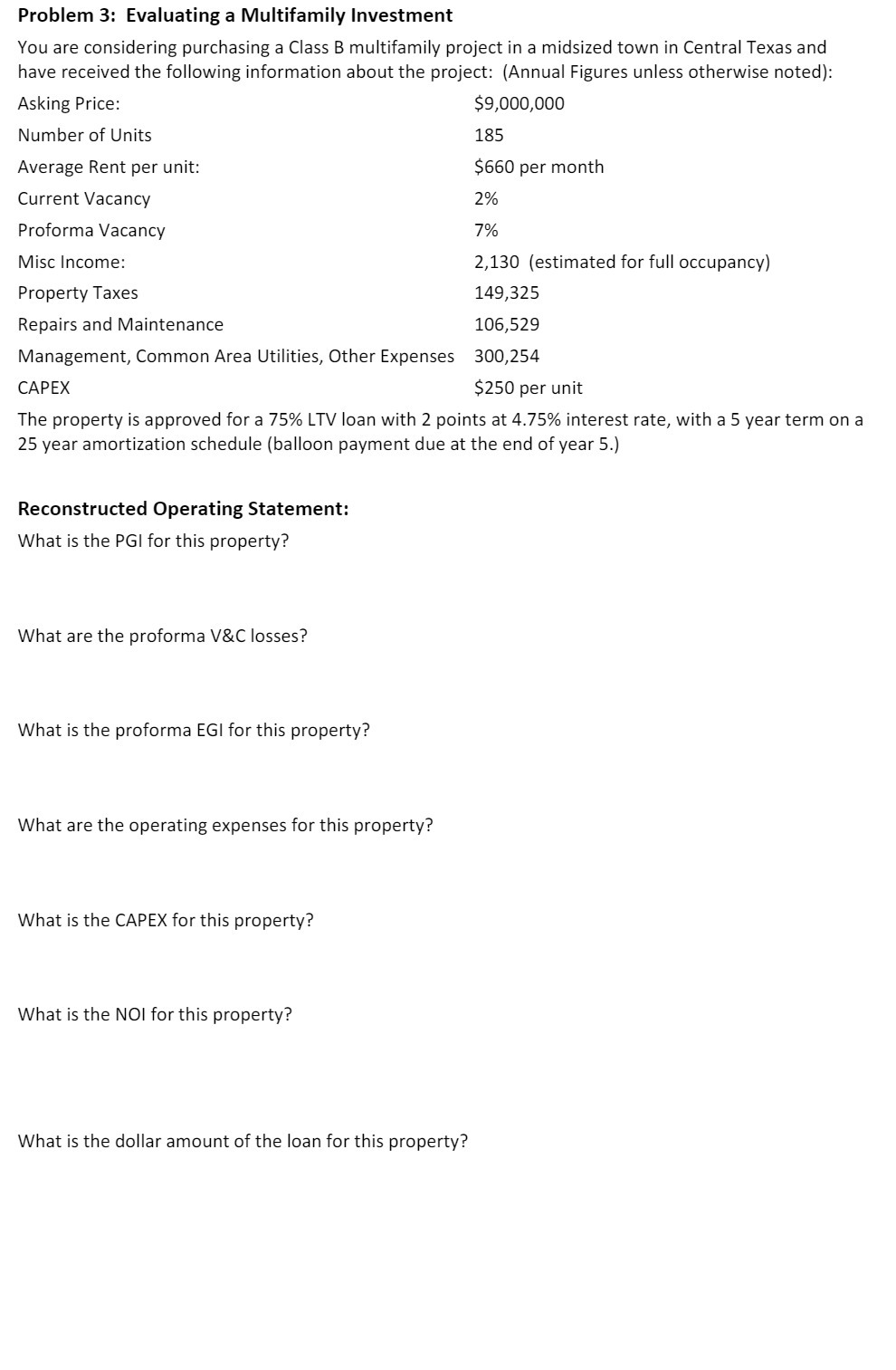 Problem 3: Evaluating a Multifamily Investment You are considering purchasing a Class