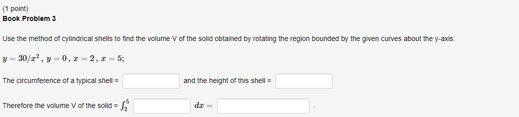 (1 point) Book Problem 3 Use the method of cylindrical shells to