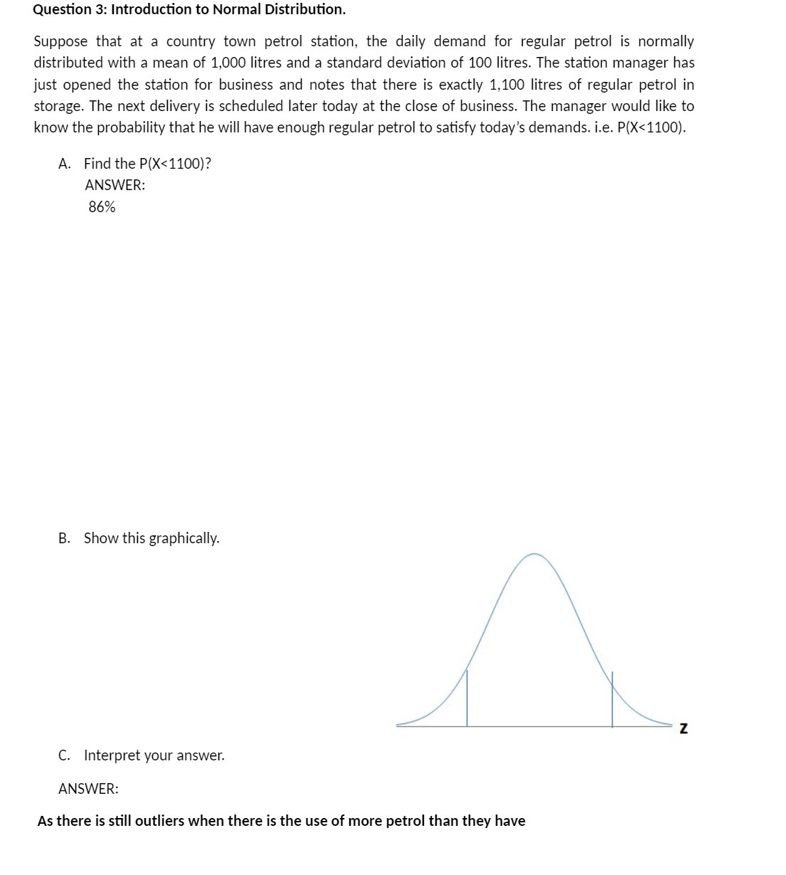 Question 3: Introduction to Normal Distribution. Suppose that at a country town