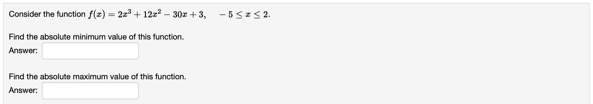 Consider the function f(x) = 2x3 + 12x - 30x +3, Find