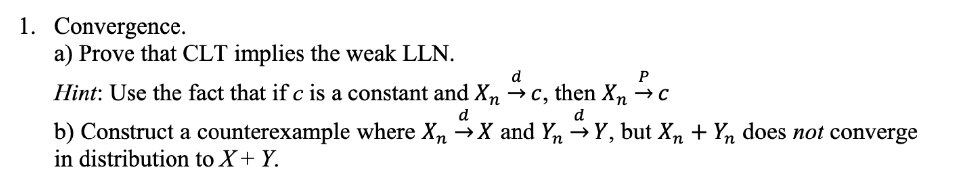 1. Convergence. a) Prove that CLT implies the weak LLN. d Hint: