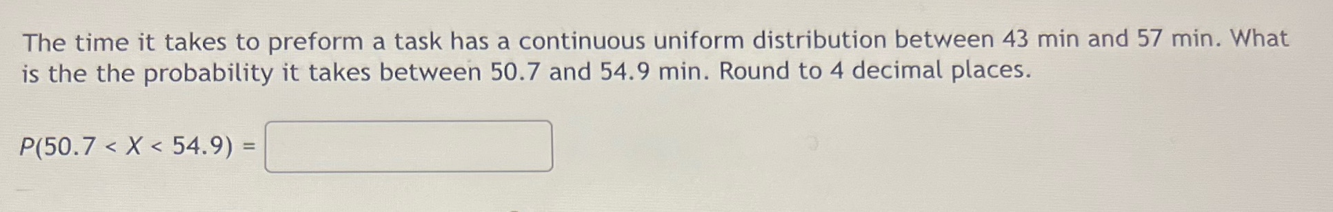 The time it takes to preform a task has a continuous uniform