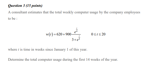 Question 3 (15 points) A consultant estimates that the total weekly computer