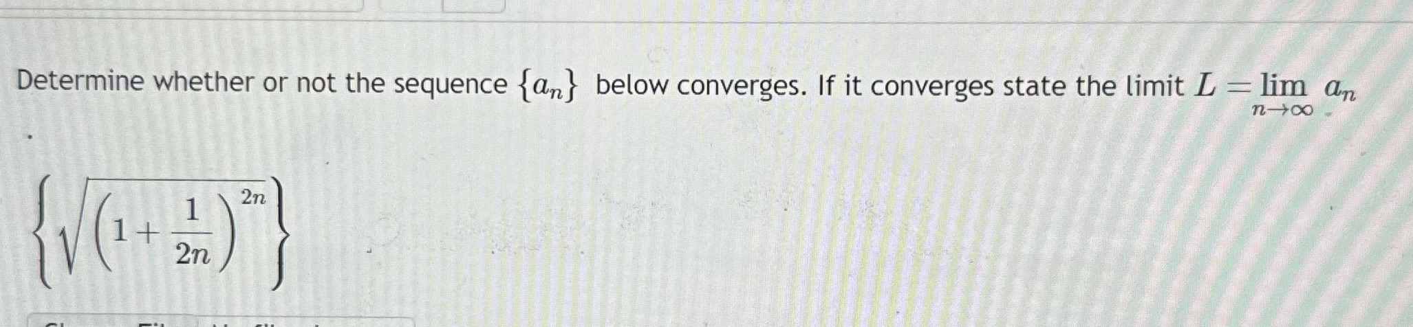 Determine whether or not the sequence {an} below converges. If it converges