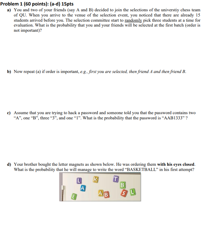 Problem 1 (60 points): (a-d) 15pts a) You and two of your