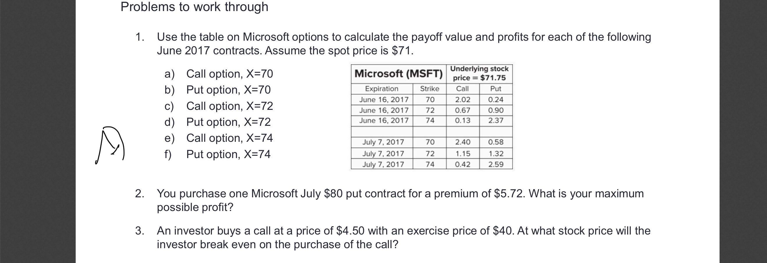 call contract (equaling 100 shares) for a premium of $5. You hold