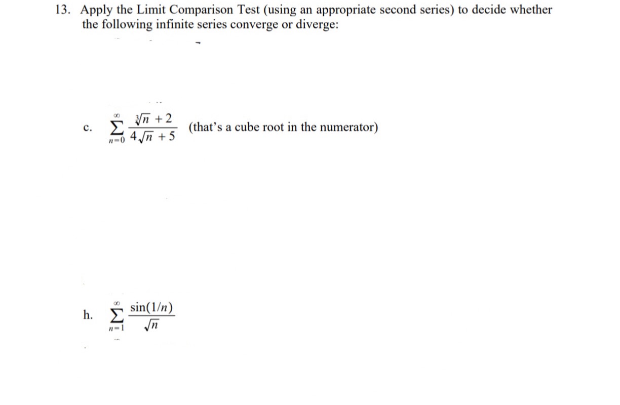 13. Apply the Limit Comparison Test (using an appropriate second series) to