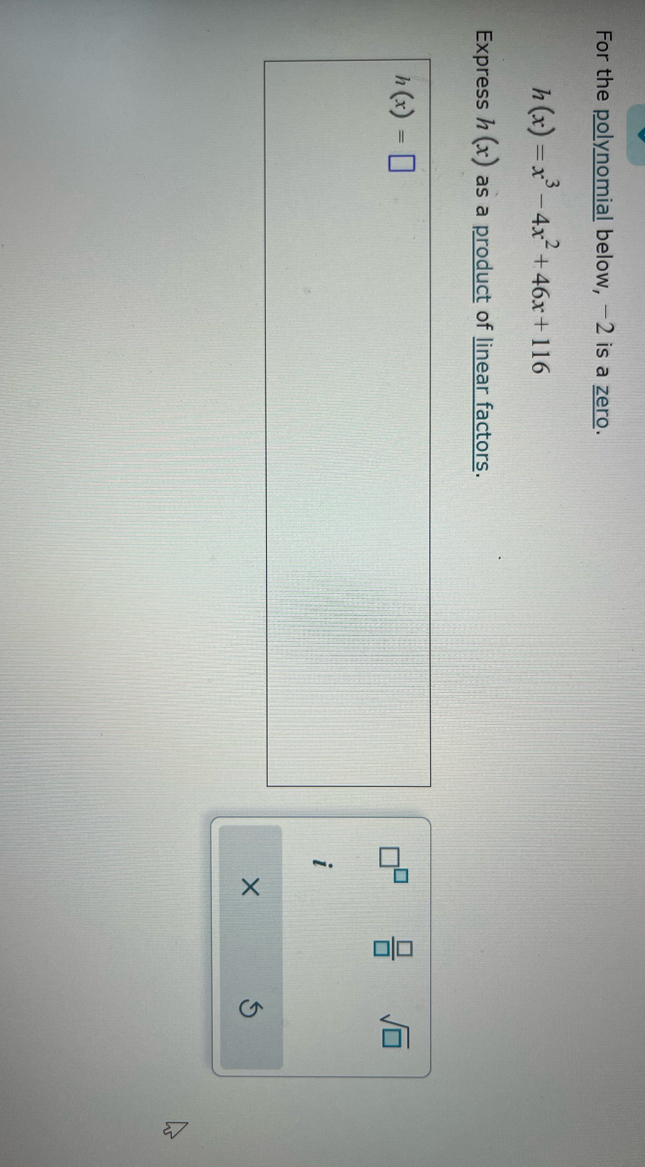 For the polynomial below, -2 is a zero. 3 2 h(x) =