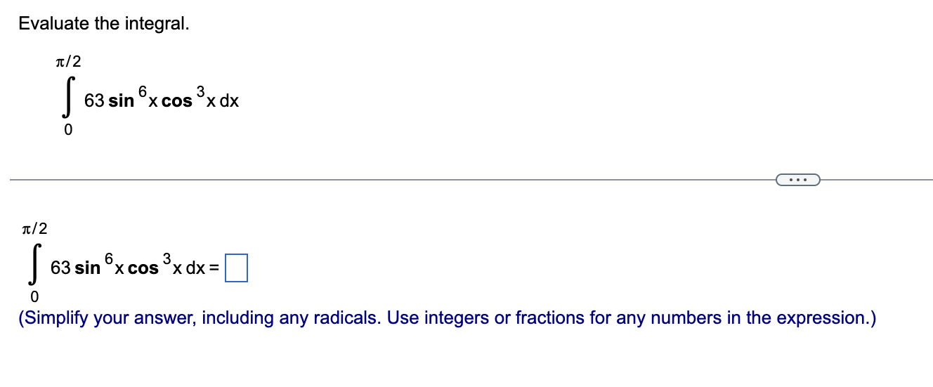 Evaluate the integral. /2 S 63 sin x cos x dx /2