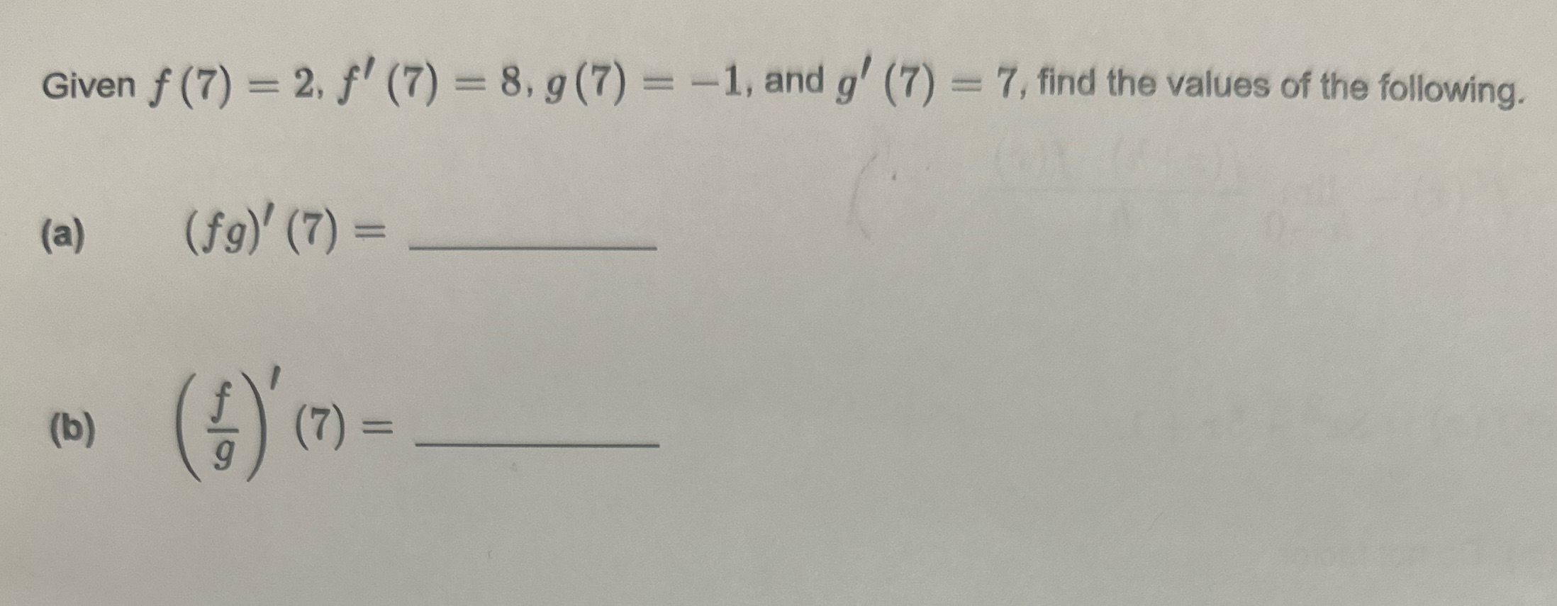 Given (a) (7) = 2, f' (7) = 8, g (7) =