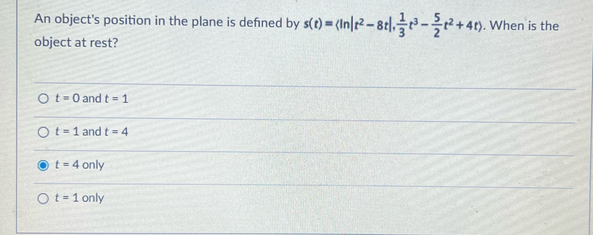 An object's position in the plane is defined by s(t) = (Inlt2-8tl.