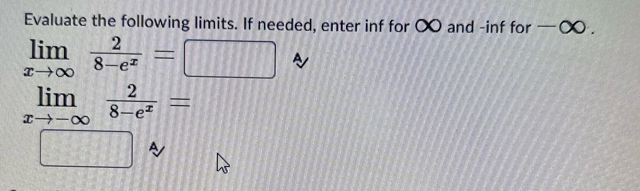Evaluate the following limits. If needed, enter inf for CO and -inf