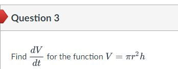 Find for the function V = rh dt - Question 4 dA