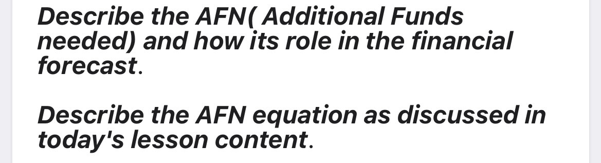 Describe the AFN( Additional Funds needed) and how its role in the