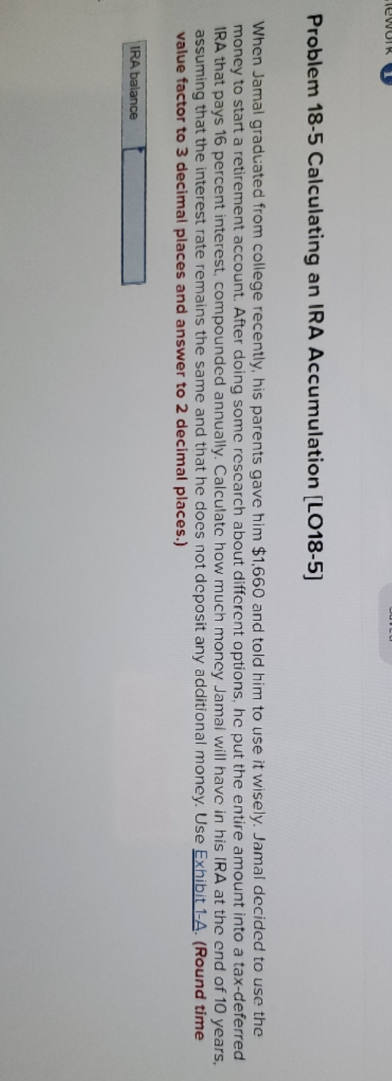 Tework DUTCH Problem 18-5 Calculating an IRA Accumulation [LO18-5] When Jamal graduated