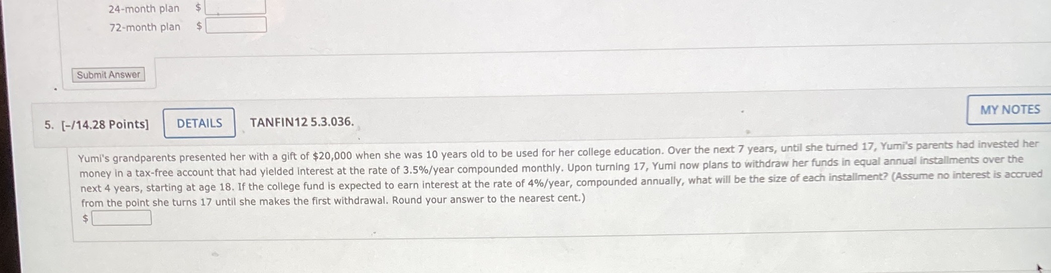 24-month plan $ 72-month plan $ Submit Answer 5. [-/14.28 Points] DETAILS