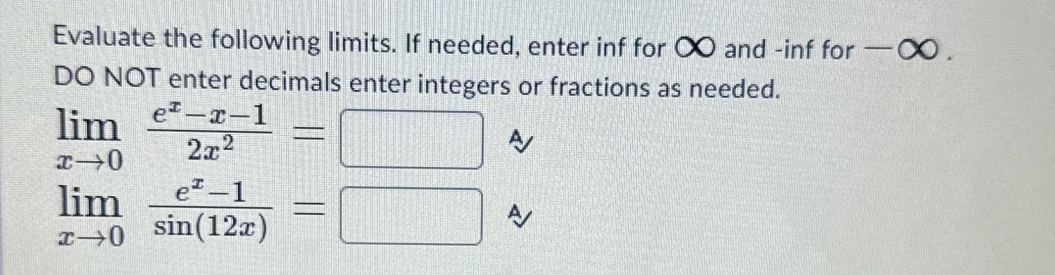 Evaluate the following limits. If needed, enter inf for and -inf for