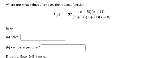 Where (for what values of a) does the rational function have (a)