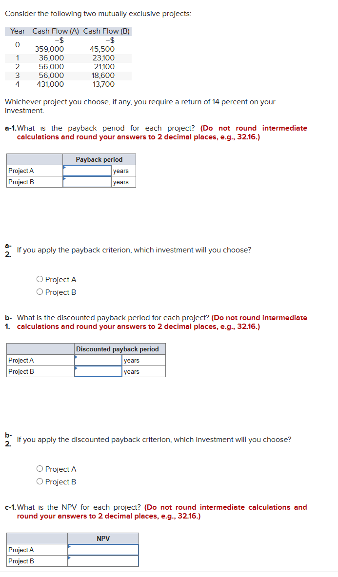 Consider the following two mutually exclusive projects: Year Cash Flow (A) Cash