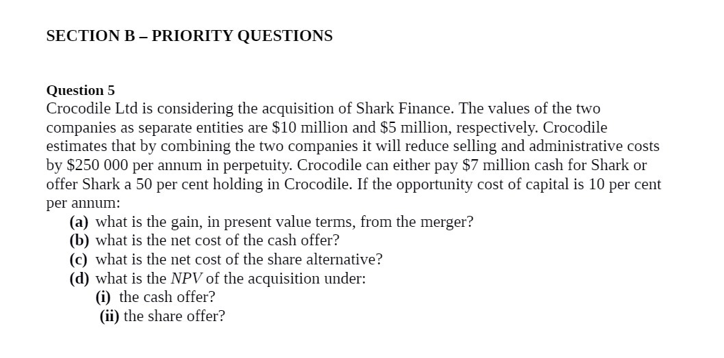 SECTION B - PRIORITY QUESTIONS Question 5 Crocodile Ltd is considering the