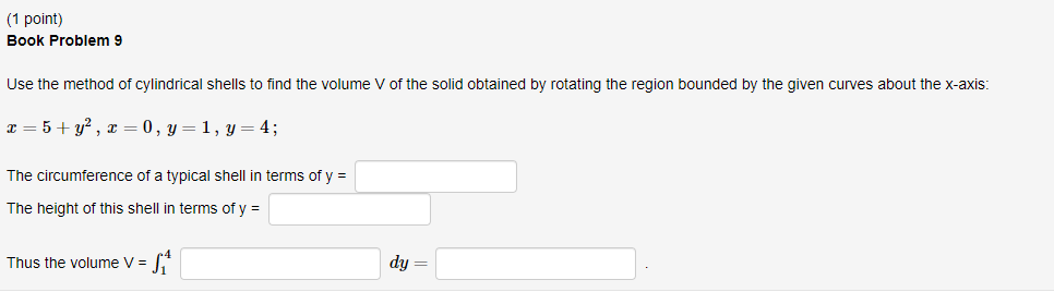 (1 point) Book Problem 9 Use the method of cylindrical shells to