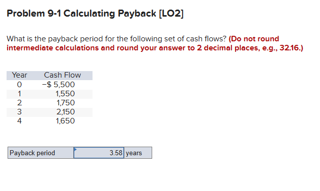 Problem 9-1 Calculating Payback [LO2] What is the payback period for the