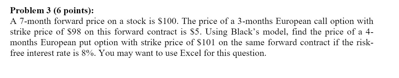 Problem 3 (6 points): A 7-month forward price on a stock is