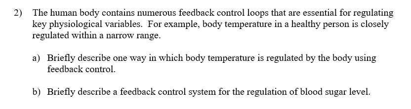 2) The human body contains numerous feedback control loops that are essential