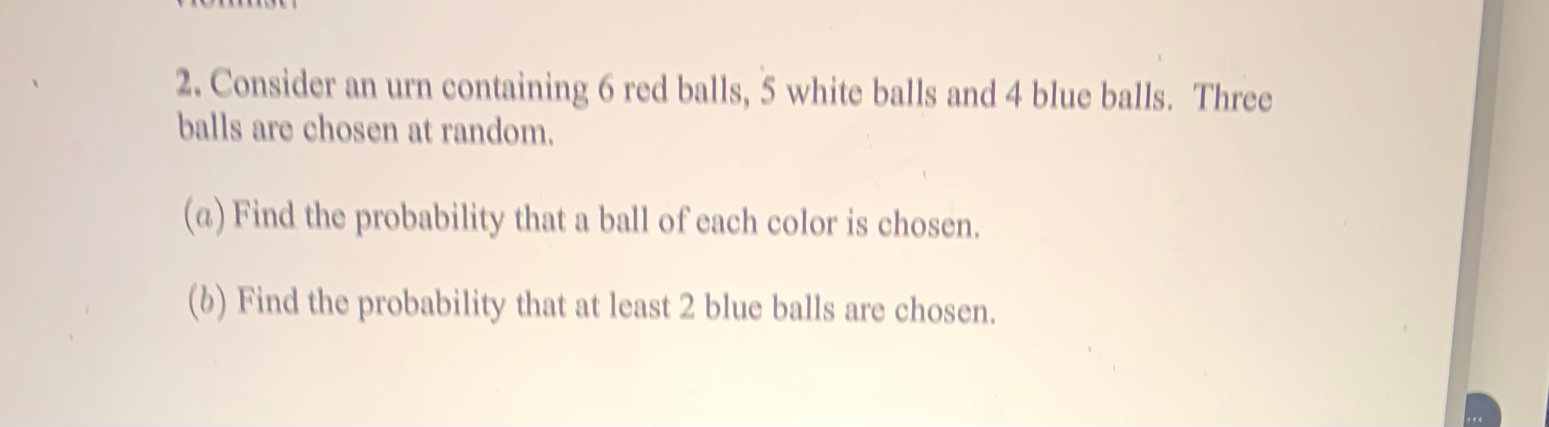 2. Consider an urn containing 6 red balls, 5 white balls and