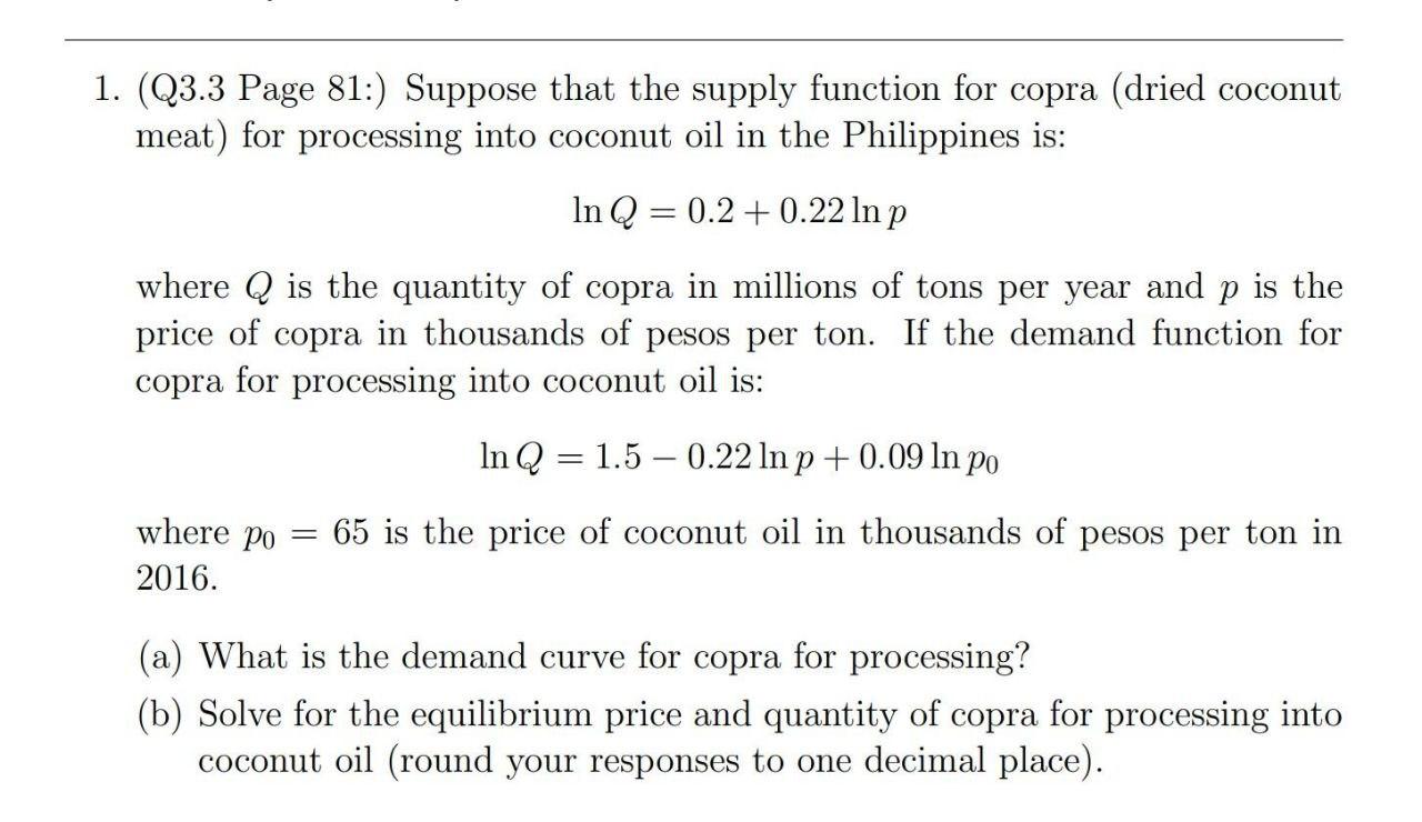 1. (Q3.3 Page 81:) Suppose that the supply function for copra (dried