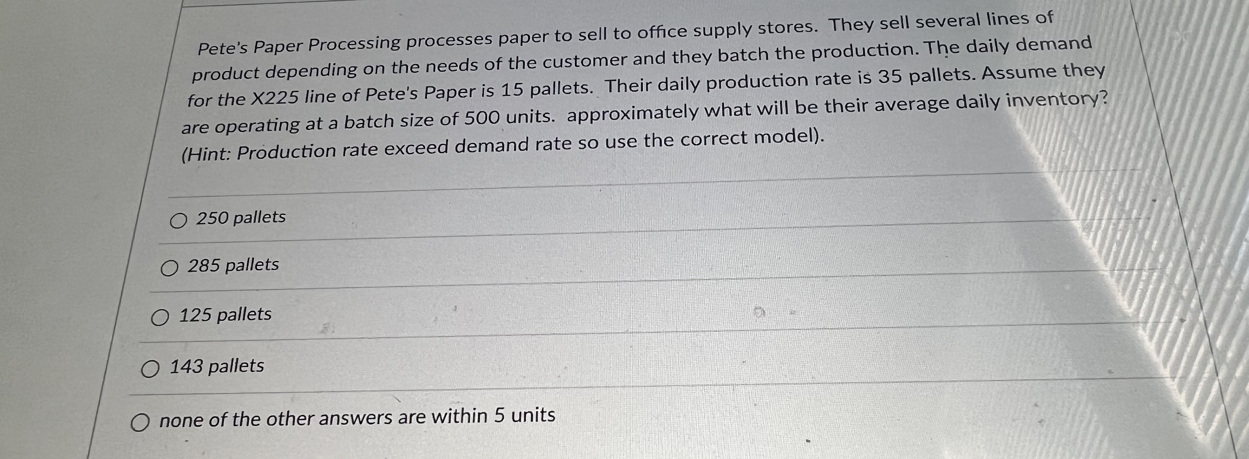 Pete's Paper Processing processes paper to sell to office supply stores. They