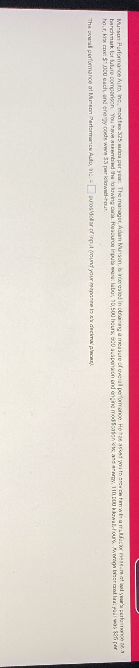 Munson Performance Auto, Inc., modifies 325 autos per year. The manager, Adam