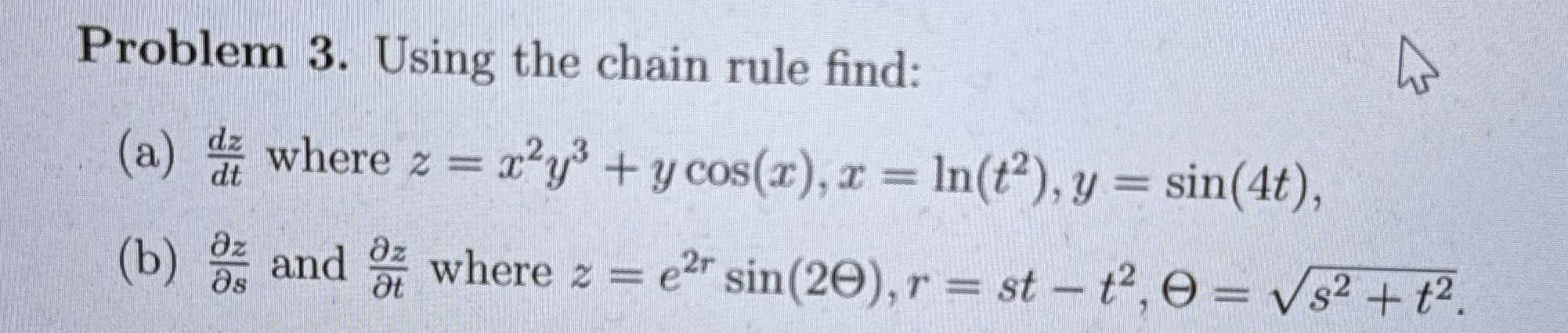 Problem 3. Using the chain rule find: dz (a) z where z
