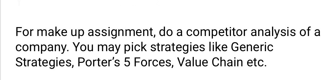 For make up assignment, do a competitor analysis of a company. You
