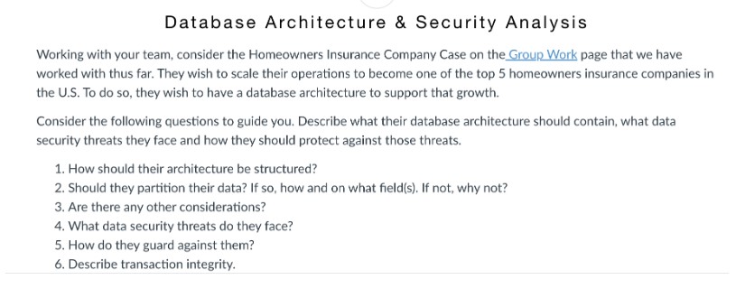 Database Architecture & Security Analysis Working with your team, consider the Homeowners