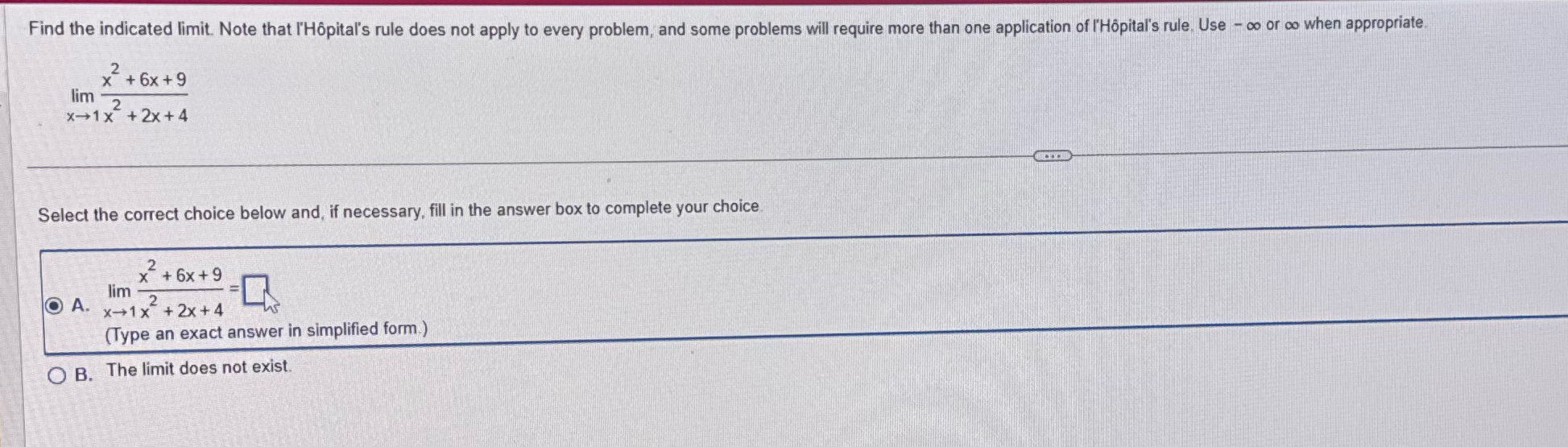 Find the indicated limit. Note that l'Hpital's rule does not apply to