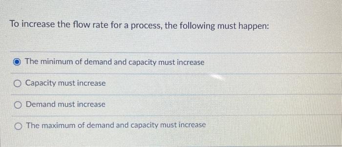 To increase the flow rate for a process, the following must happen: