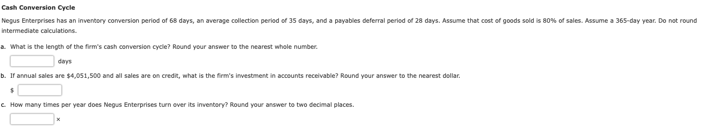 Cash Conversion Cycle Negus Enterprises has an inventory conversion period of 68