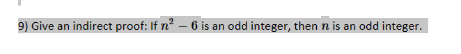 9) Give an indirect proof: If n - 6 is an odd