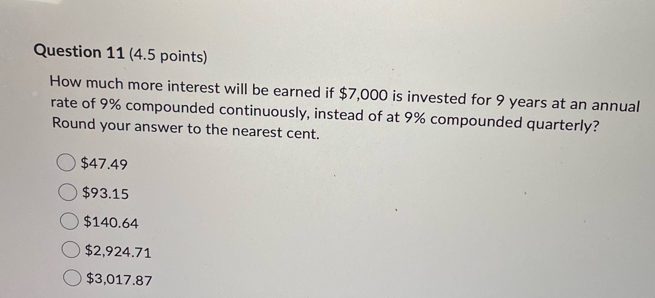 Question 11 (4.5 points) How much more interest will be earned if