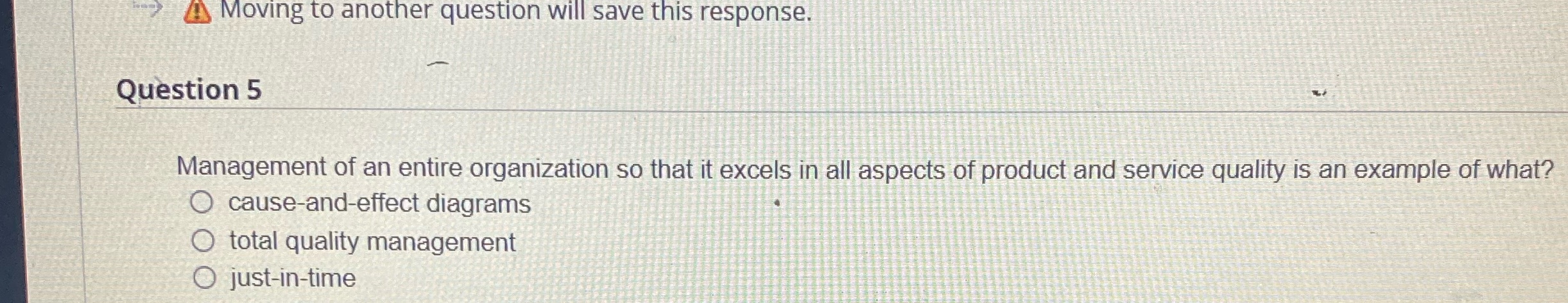 A Moving to another question will save this response. Question 5 Management