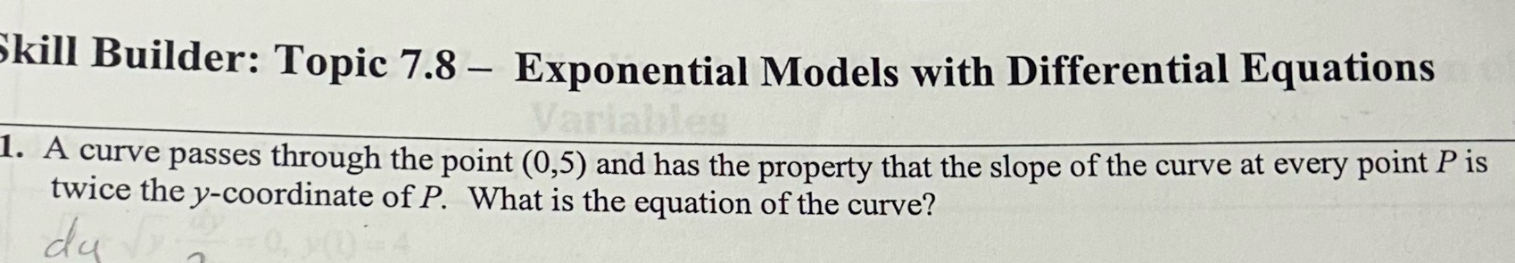 Skill Builder: Topic 7.8 - Exponential Models with Differential Equations Variables 1.