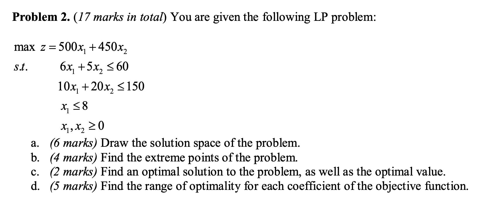 Problem 2. (17 marks in total) You are given the following LP