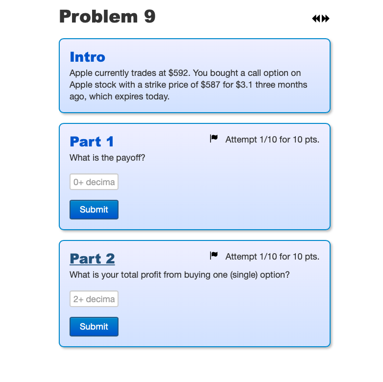 Problem 9 Intro Apple currently trades at $592. You bought a call