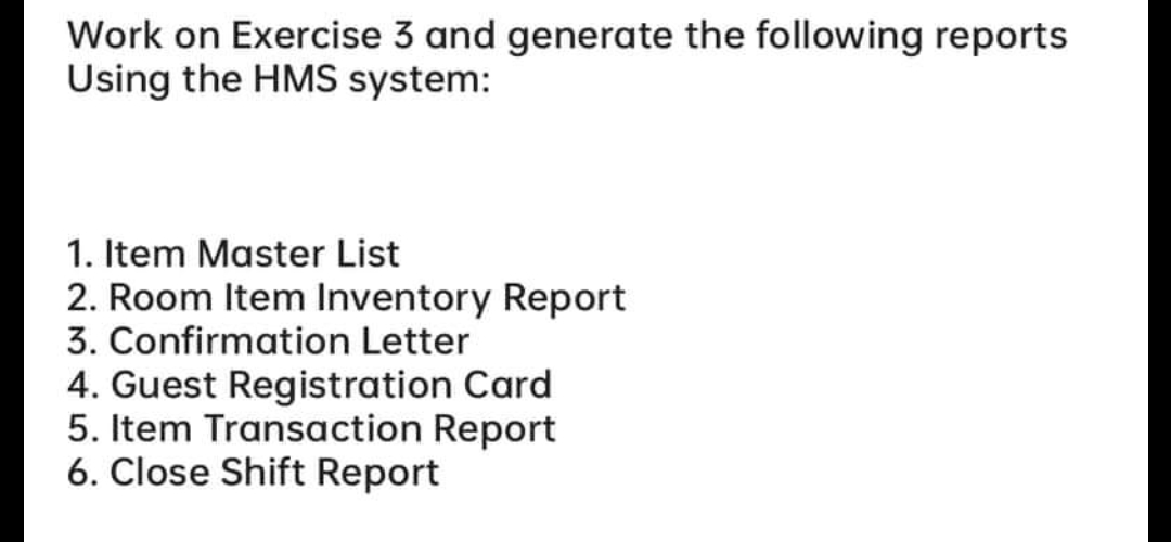 Work on Exercise 3 and generate the following reports Using the HMS