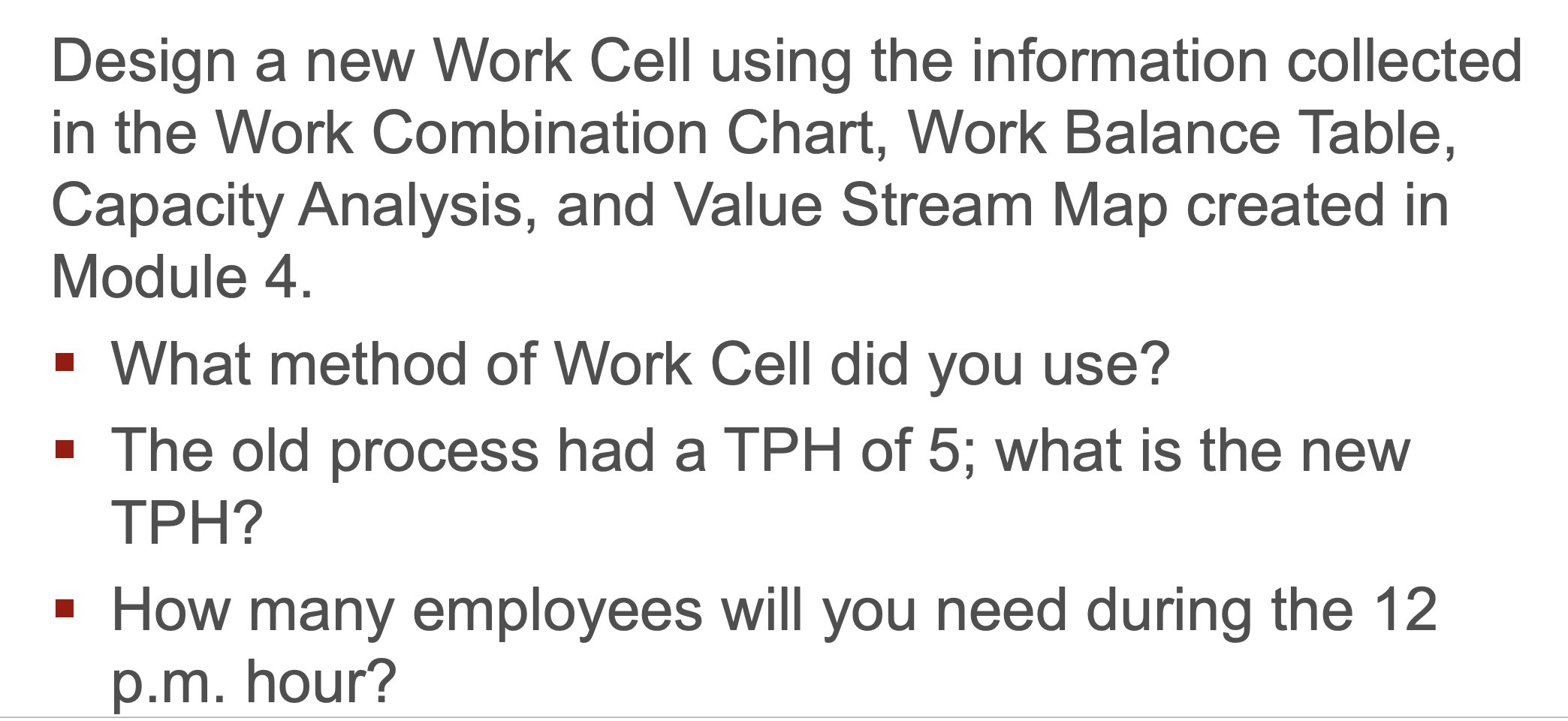 Key questions to consider in your design: Can any of the processes