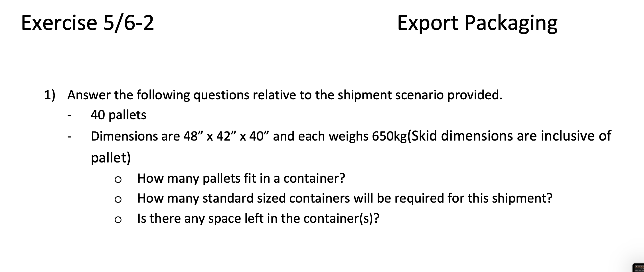 Exercise 5/6-2 Export Packaging 1) Answer the following questions relative to the