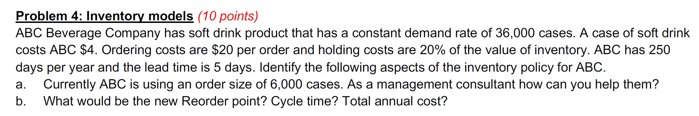 Problem 4: Inventory models (10 points) ABC Beverage Company has soft drink